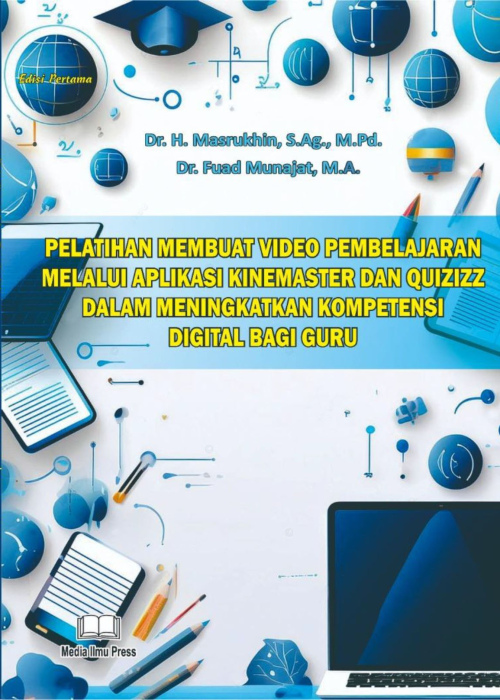 PELATIHAN MEMBUAT VIDEO PEMBELAJARAN MELALUI APLIKASI KINEMASTER DAN QUIZIZZ DALAM MENINGKATKAN KOMPETENSI DIGITAL BAGI GURU (1)